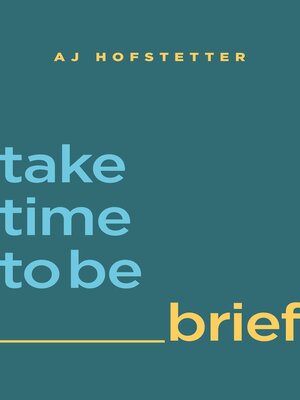 cover image of take time to be brief